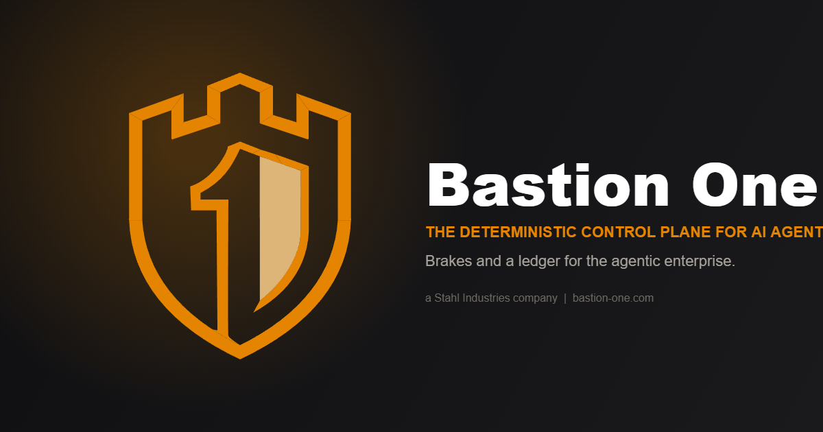 Bastion One — The Deterministic Control Plane for AI Agents